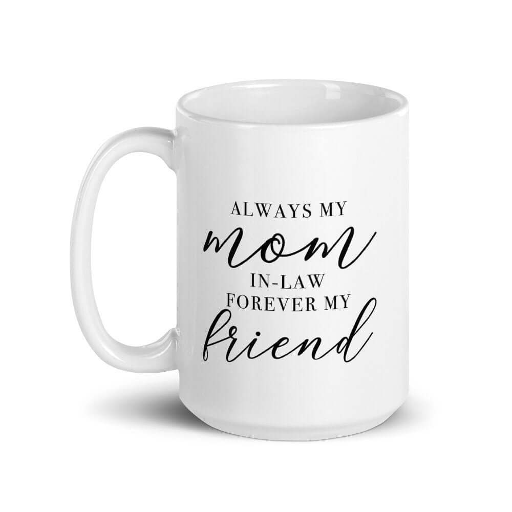 Always My Mom-in-Law, Forever My Friend Luxe Mug - Send Me a Dream