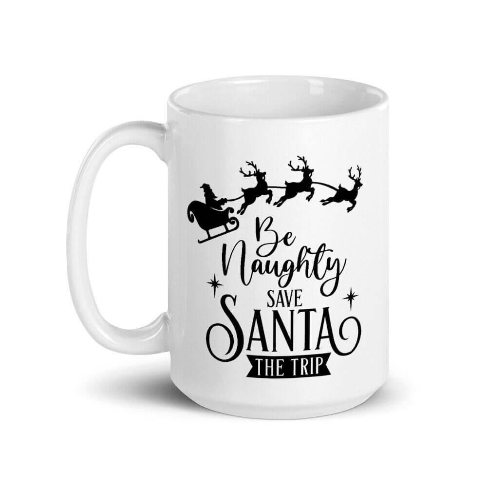 Be Naughty, Save Santa the Trip Luxe Mug