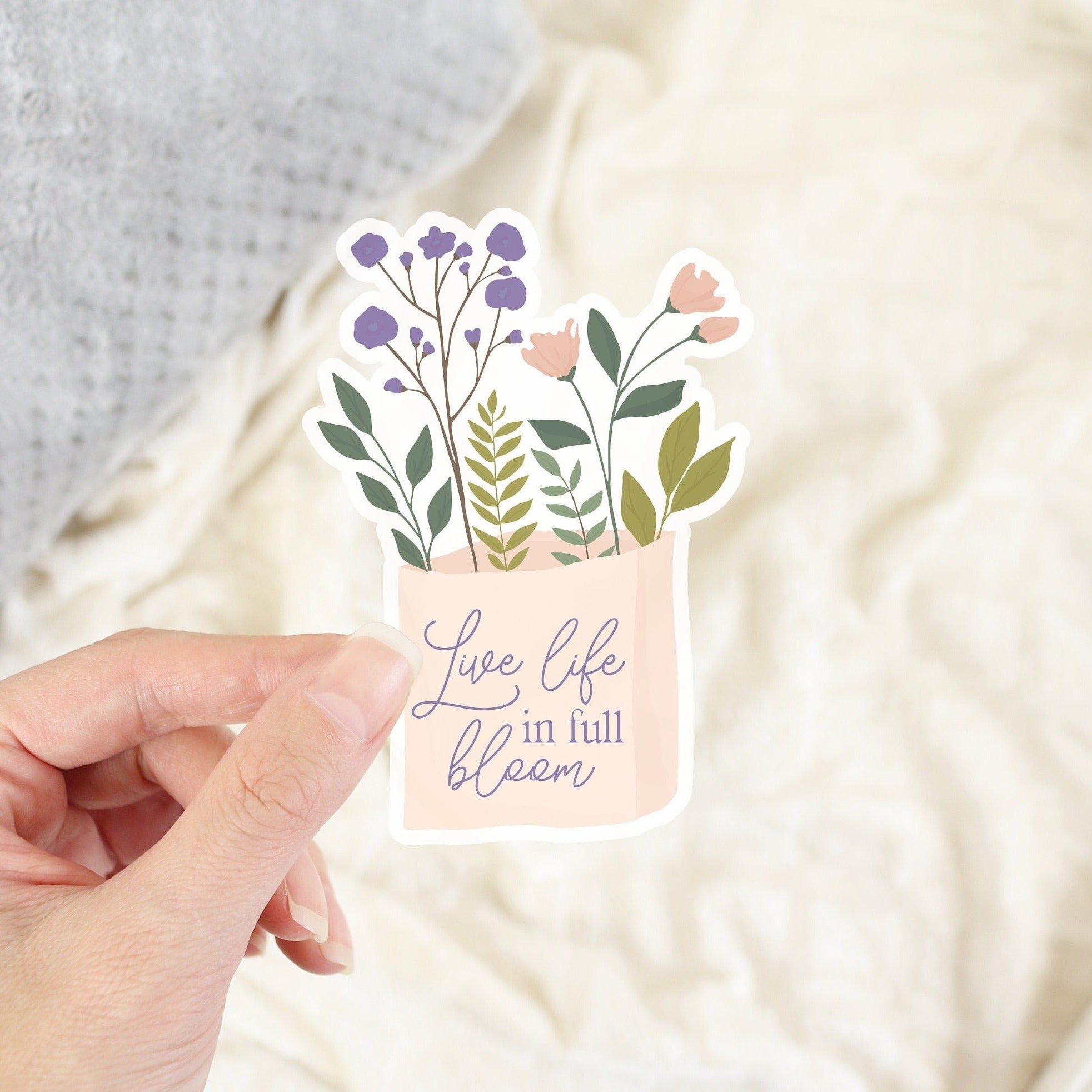 Live life in Full Bloom Laminated Vinyl Floral Sticker - Send Me a Dream