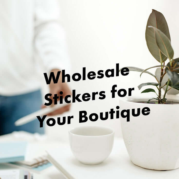 Wholesale Stickers for Your Boutique , Shop, or Salon