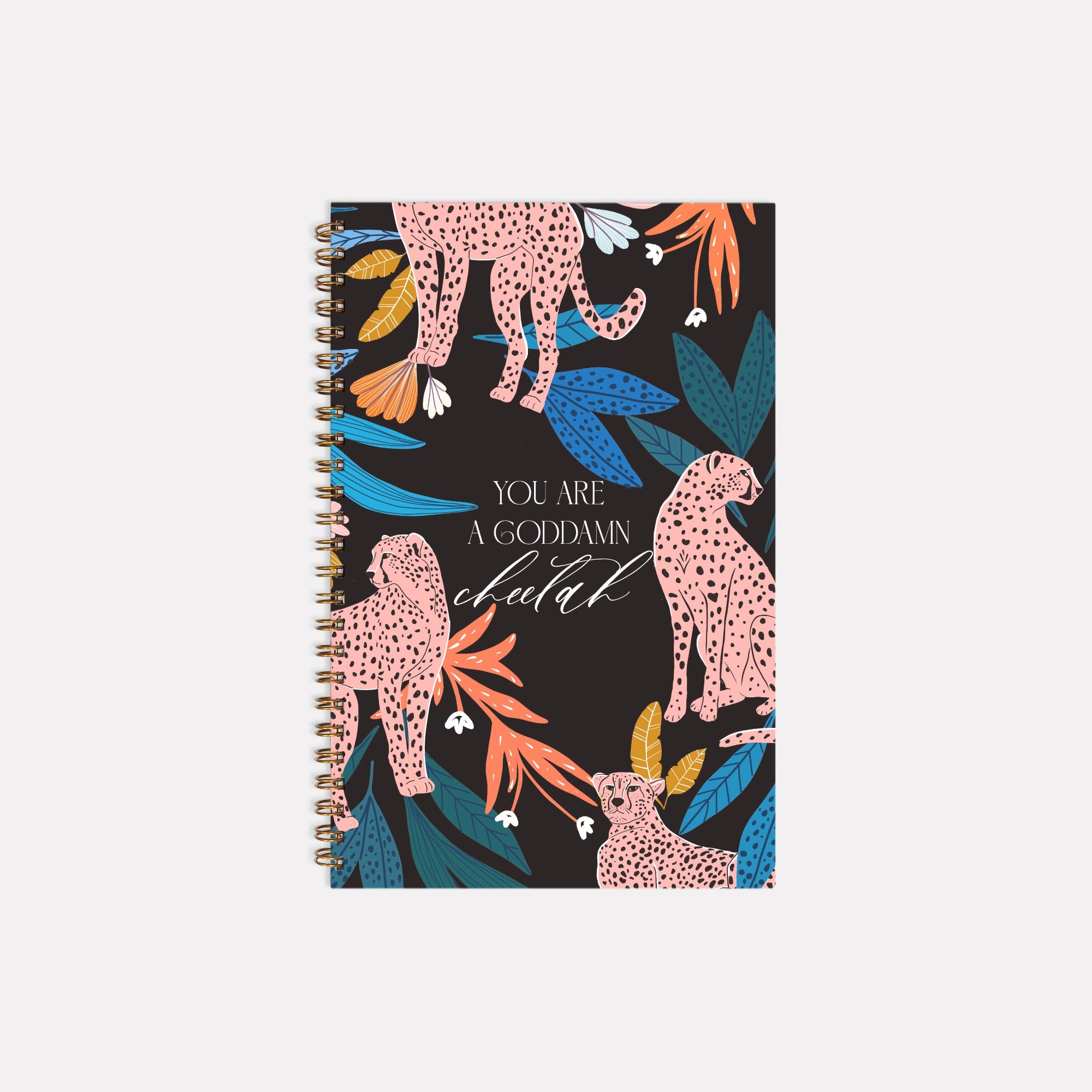 You are a Goddamn Cheetah Notebook Softcover Spiral 5.5 x 8.5