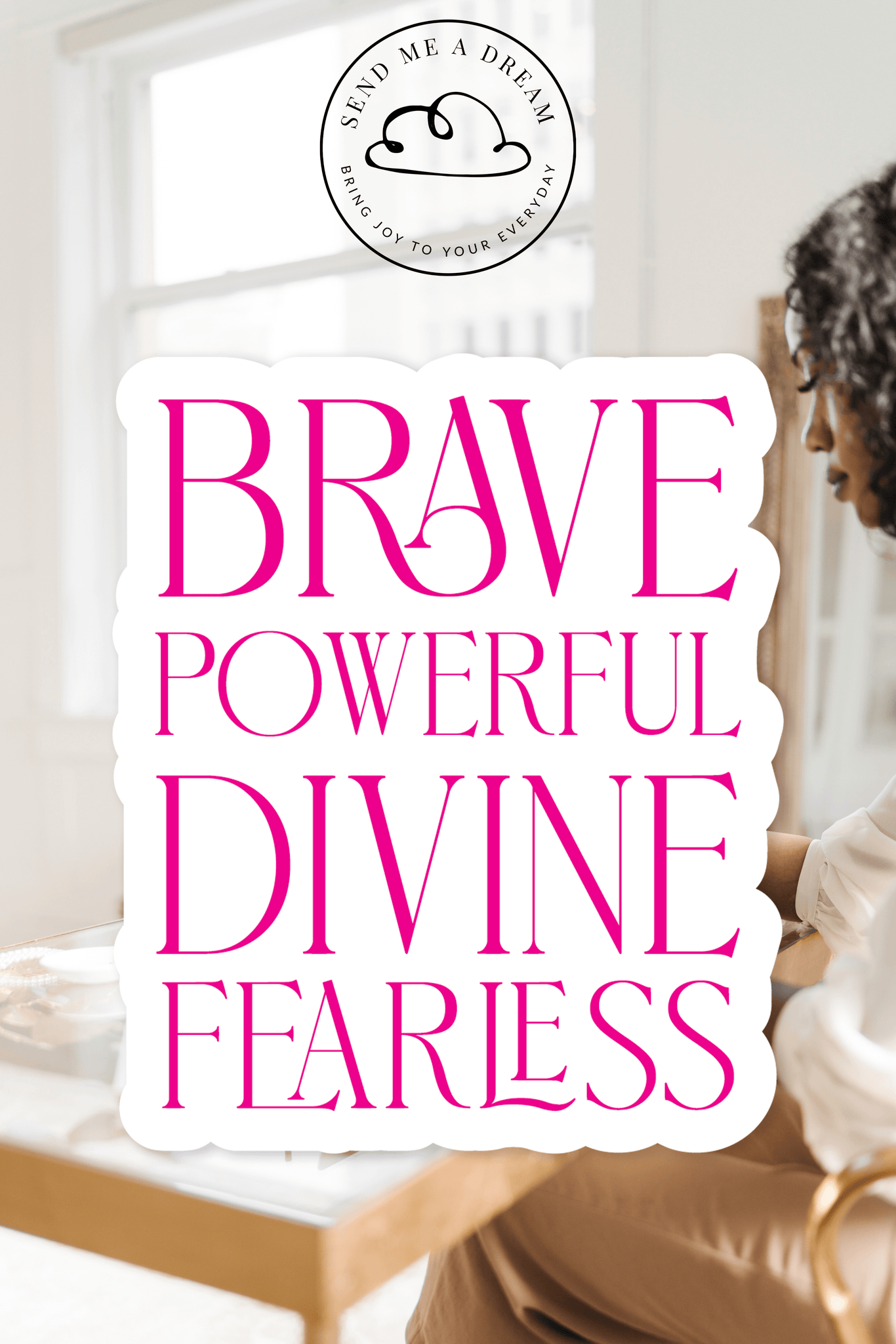 Sticker Brave powerful divine fearless, gift for friend, encouragement gift