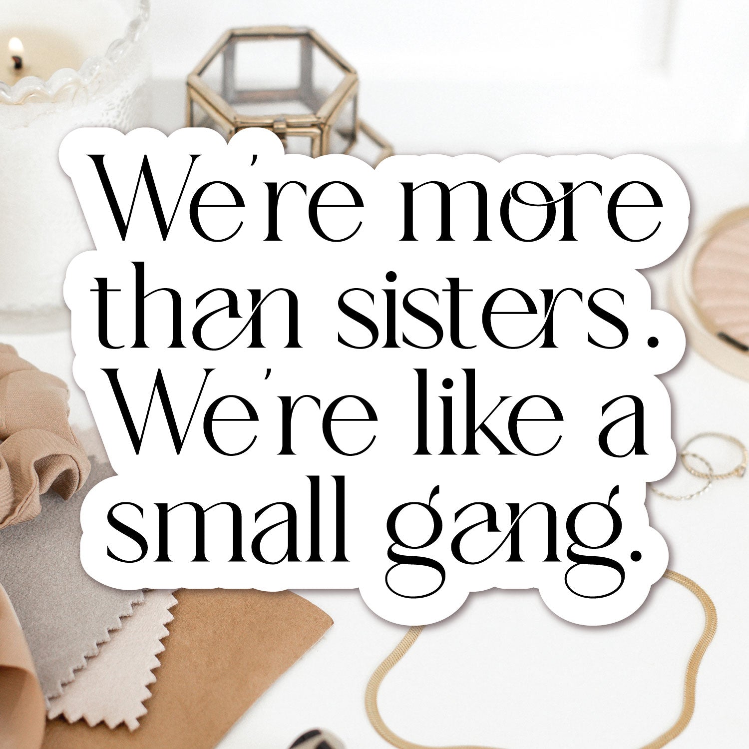 More Than Sisters Sticker Gift for Sisters