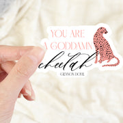 Sticker-You Are a Goddamn Cheetah