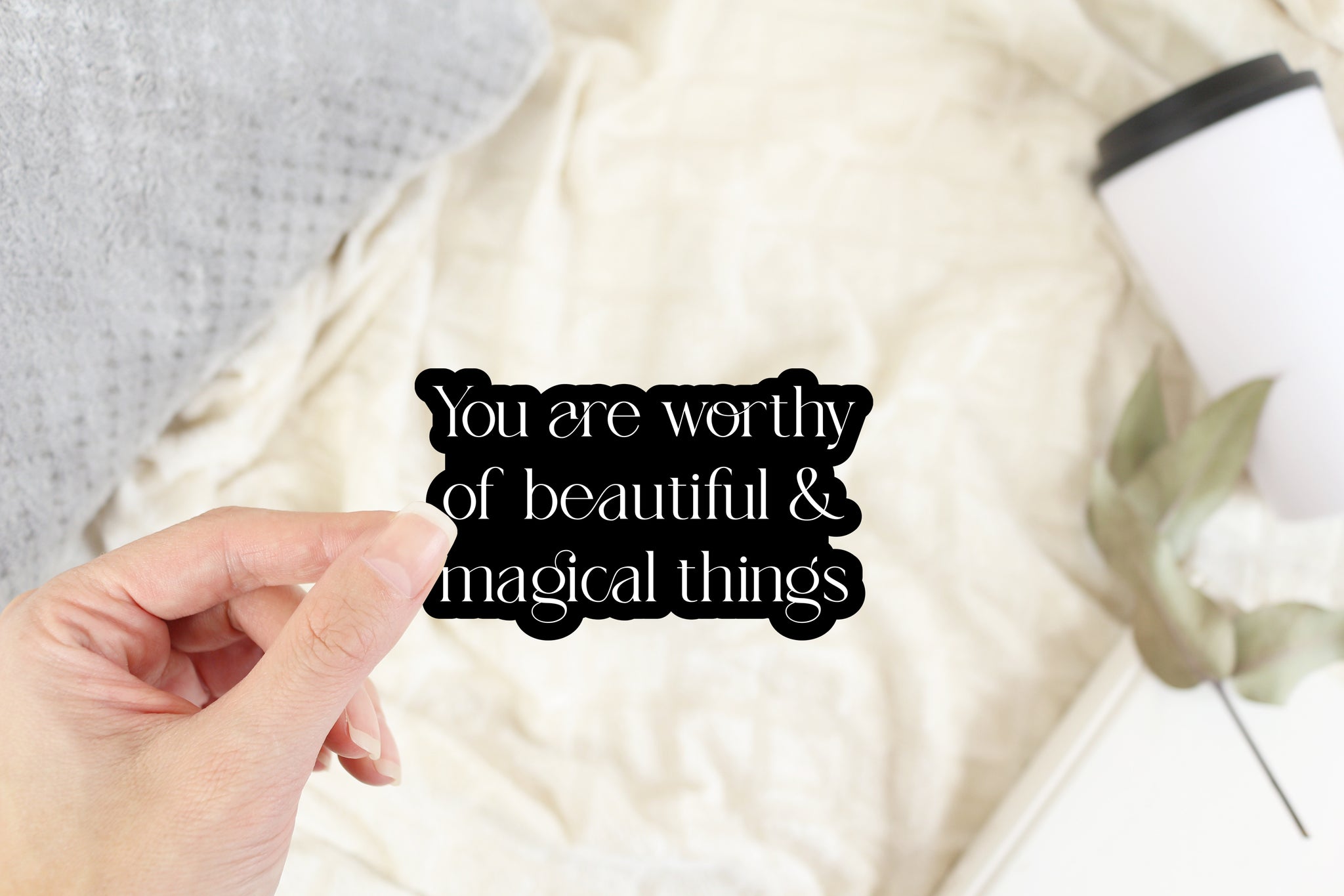 Sticker reading You are Worthy of Beautiful and Magical Things