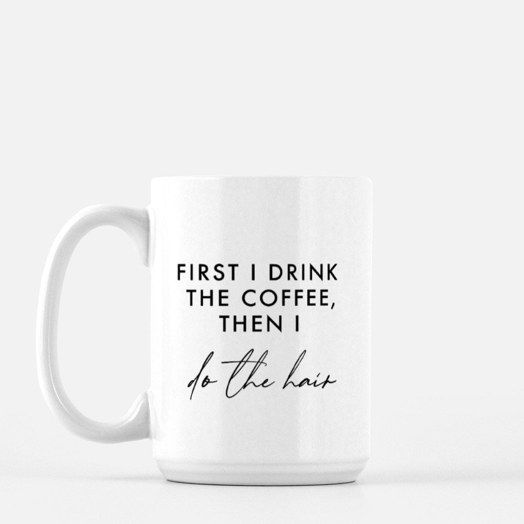 First I drink the coffee, then I do the Hair Mug Deluxe 15oz.