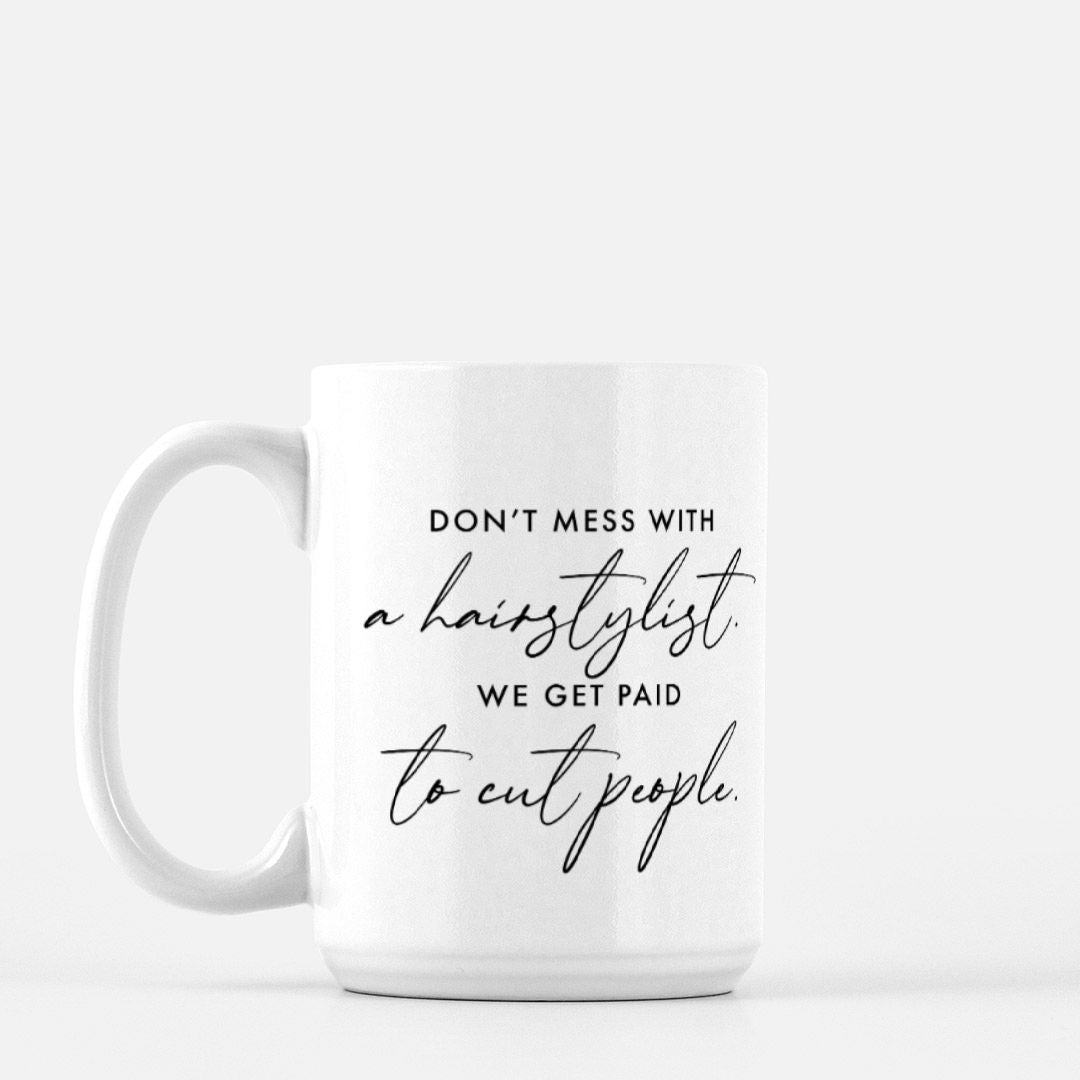 Don’t Mess with a Hairstylist Mug Deluxe 15oz.