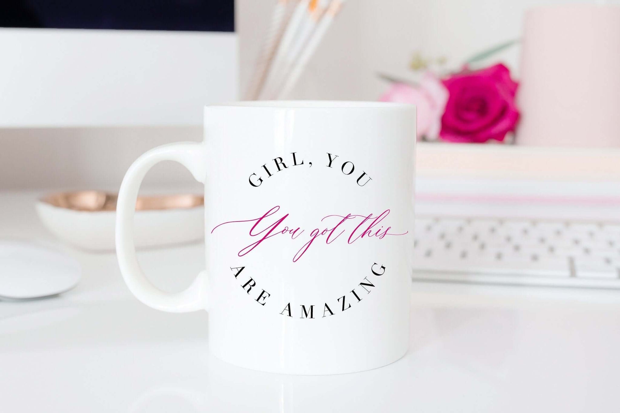 Girl, You got this, You are Amazing Mug - Send Me a Dream