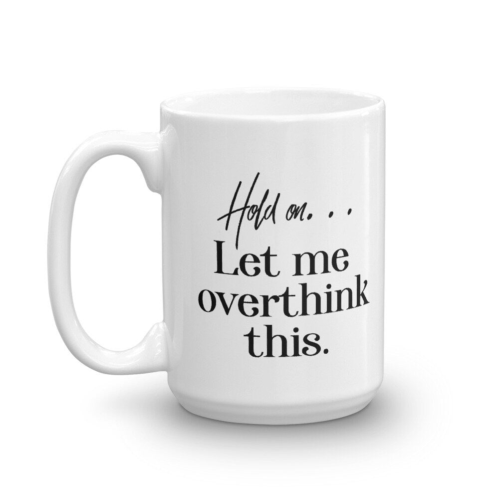 Let me Overthink This, Funny Large Coffee Mug - Send Me a Dream