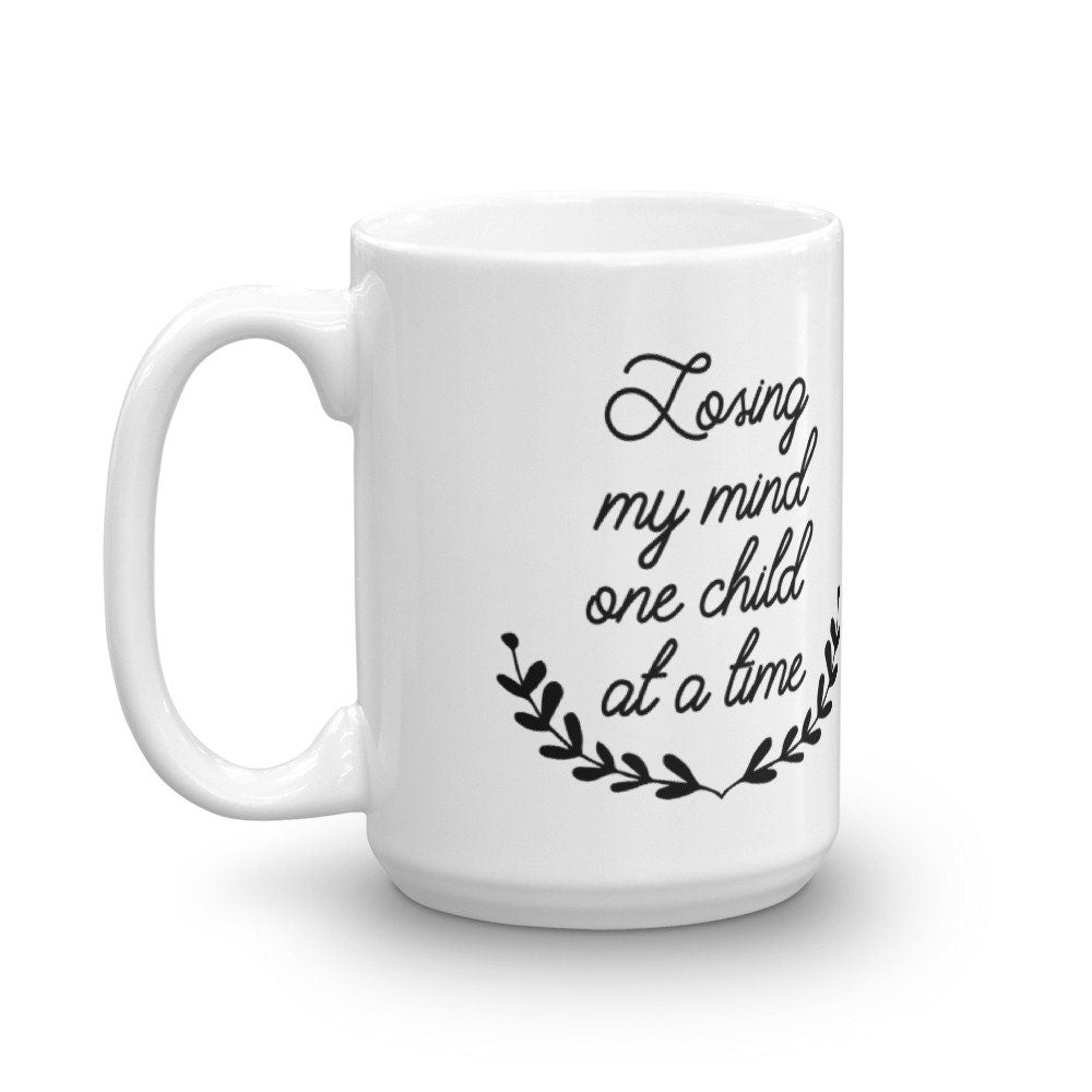 Losing My Mind One Child at a Time Mug - Send Me a Dream