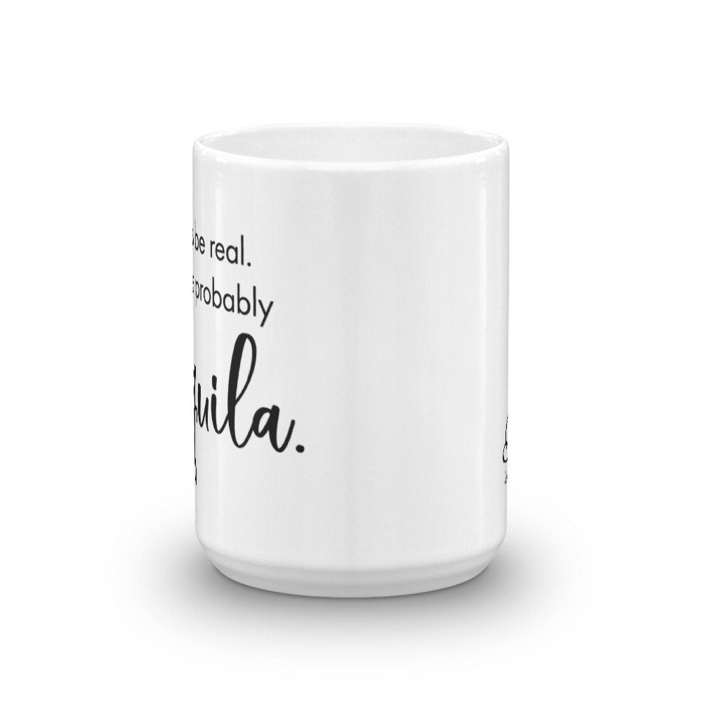 Probably tequila funny coffee mug, cute tequila coffee mug - Send Me a Dream