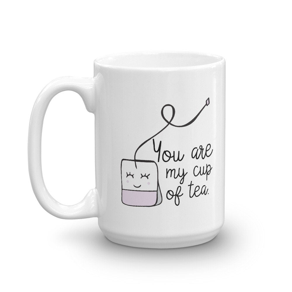 Valentine's Day Gift Mug, You are my Cup of Tea, Cute Coffee mug gift for her - Send Me a Dream